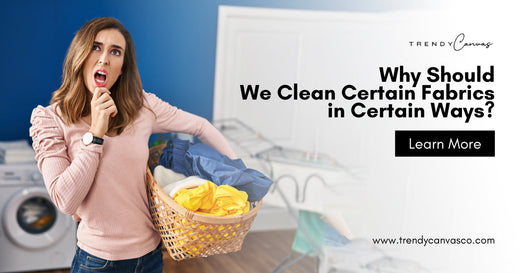 Why Should We Clean Certain Fabrics in Certain Ways?